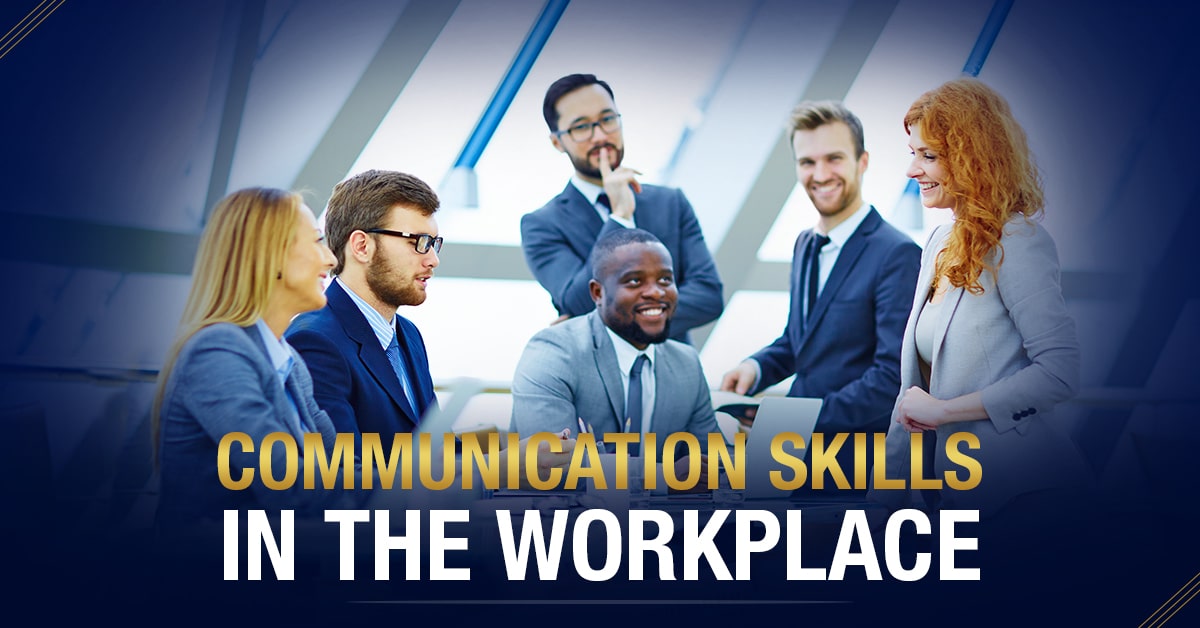 Top 10 Communication Skills in the Workplace and How You Can Master Them