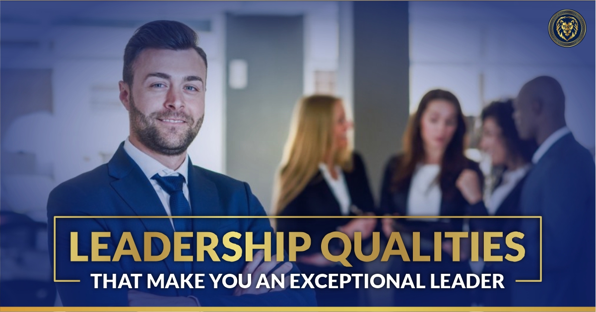 13 Leadership Qualities That Make You An Exceptional Leader