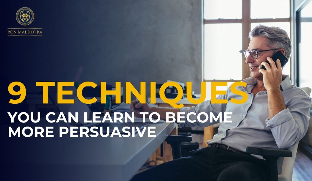 9 Techniques You Can Learn To Become More Persuasive