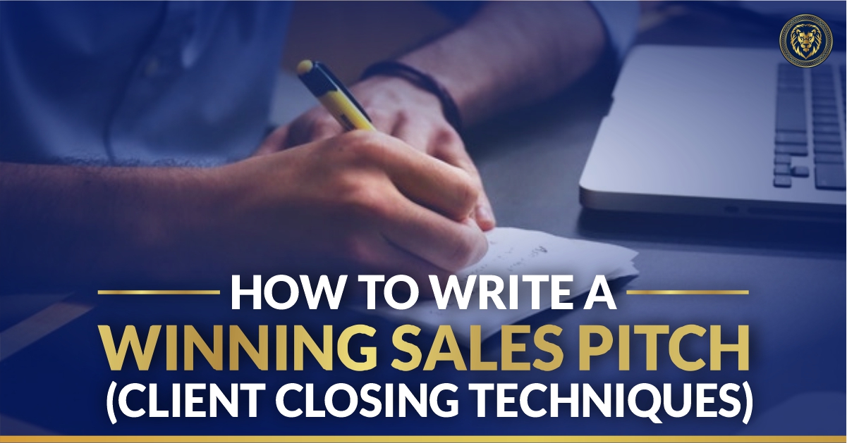 How to Write a Winning Sales Pitch – Client Closing Techniques
