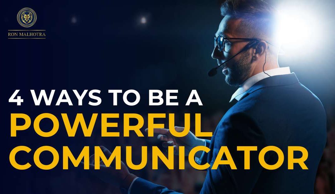 4 Ways to Be a Powerful Communicator